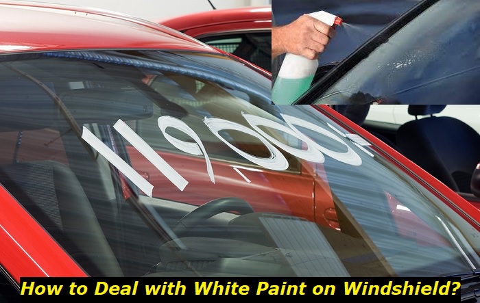 how to deal with white paint on windshield